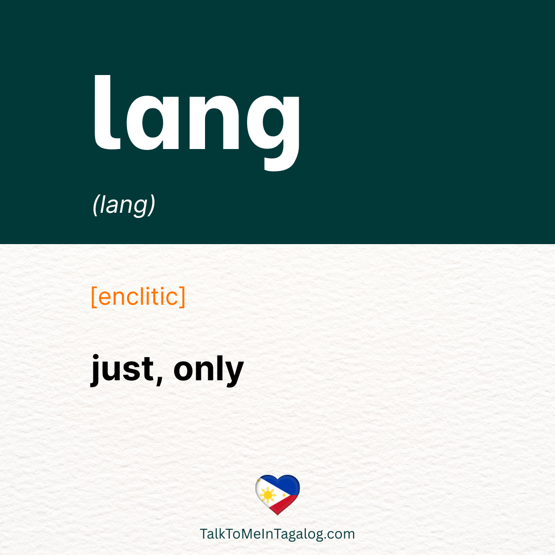 JUST in Tagalog; ONLY in Tagalog