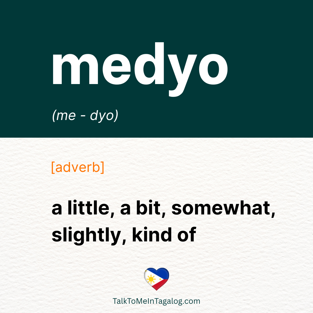 A LITTLE in Tagalog; SOMEWHAT in Tagalog