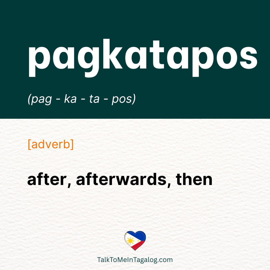 PAGKATAPOS AFTER in Tagalog, THEN in Tagalog