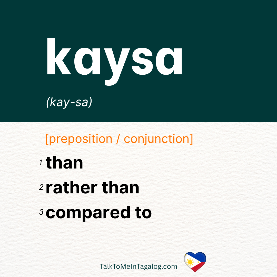"Tagalog word 'kaysa' – conjunction – used to indicate comparison; English meanings include 'than' or 'rather than.